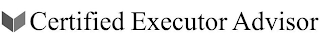 CERTIFIED EXECUTOR ADVISOR