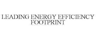 LEADING ENERGY EFFICIENCY FOOTPRINT