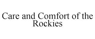 CARE AND COMFORT OF THE ROCKIES