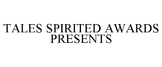 TALES SPIRITED AWARDS PRESENTS