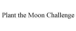 PLANT THE MOON CHALLENGE