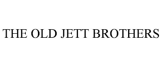 THE OLD JETT BROTHERS