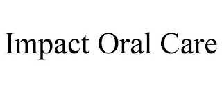 IMPACT ORAL CARE