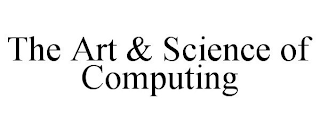 THE ART & SCIENCE OF COMPUTING