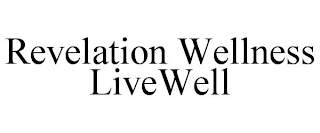 REVELATION WELLNESS LIVEWELL