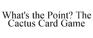 WHAT'S THE POINT? THE CACTUS CARD GAME