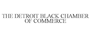 THE DETROIT BLACK CHAMBER OF COMMERCE