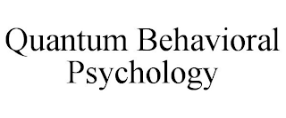 QUANTUM BEHAVIORAL PSYCHOLOGY