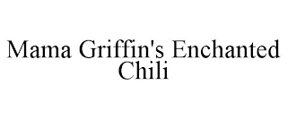 MAMA GRIFFIN'S ENCHANTED CHILI