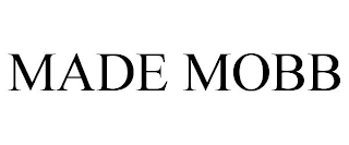 MADE MOBB