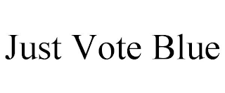 JUST VOTE BLUE