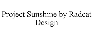 PROJECT SUNSHINE BY RADCAT DESIGN