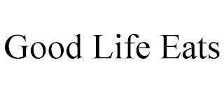 GOOD LIFE EATS
