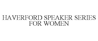 HAVERFORD SPEAKER SERIES FOR WOMEN