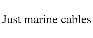 JUST MARINE CABLES