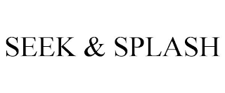 SEEK & SPLASH