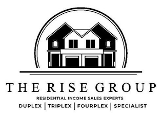 THE RISE GROUP RESIDENTIAL INCOME SALES EXPERTS DUPLEX TRIPLEX FOURPLEX SPECIALIST