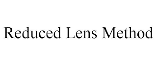 REDUCED LENS METHOD