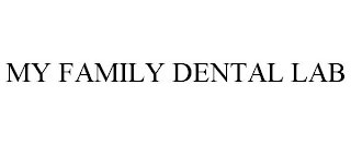 MY FAMILY DENTAL LAB