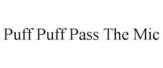 PUFF PUFF PASS THE MIC