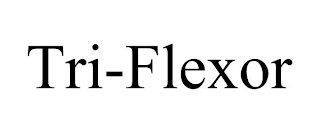 TRI-FLEXOR