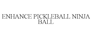 ENHANCE PICKLEBALL NINJA BALL