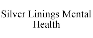 SILVER LININGS MENTAL HEALTH