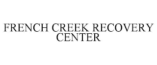 FRENCH CREEK RECOVERY CENTER