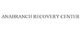 ANABRANCH RECOVERY CENTER