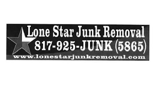 LONE STAR JUNK REMOVAL 817-925-JUNK (5865) WWW.LONESTARJUNKREMOVAL.COM