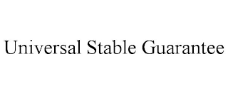 UNIVERSAL STABLE GUARANTEE