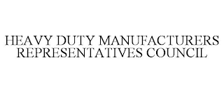 HEAVY DUTY MANUFACTURERS REPRESENTATIVES COUNCIL