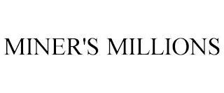 MINER'S MILLIONS