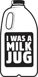 I WAS A MILK JUG