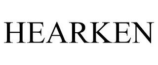 HEARKEN