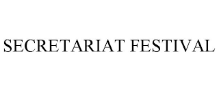 SECRETARIAT FESTIVAL