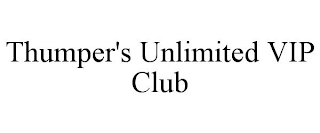 THUMPER'S UNLIMITED VIP CLUB