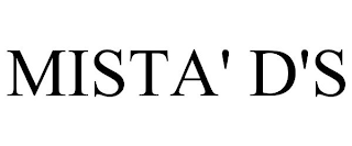 MISTA' D'S