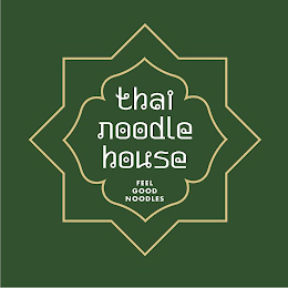 THAI NOODLE HOUSE FEEL GOOD NOODLES