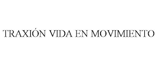 TRAXIÓN VIDA EN MOVIMIENTO