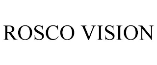 ROSCO VISION