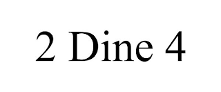 2 DINE 4