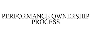 PERFORMANCE OWNERSHIP PROCESS