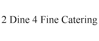 2 DINE 4 FINE CATERING