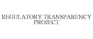 REGULATORY TRANSPARENCY PROJECT