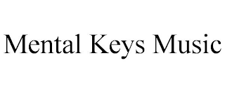 MENTAL KEYS MUSIC