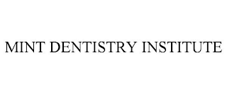 MINT DENTISTRY INSTITUTE