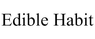 EDIBLE HABIT