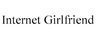 INTERNET GIRLFRIEND