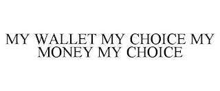 MY WALLET MY CHOICE MY MONEY MY CHOICE